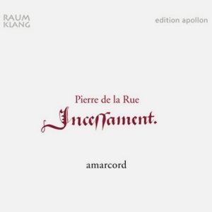 Pierre de la Rue - Incessament